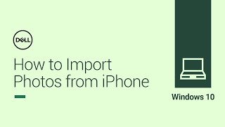 How to Import Photos from iPhone to Windows 10 (Official Dell Tech Support)