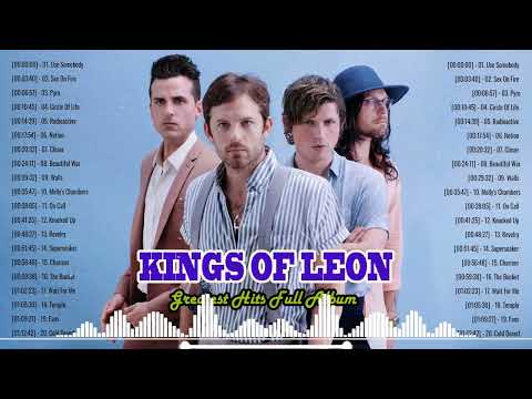 Kings Of Leon Greatest Hits - Kings Of Leon Best Songs Playlist