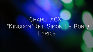 Charli XCX   Kingdom ft Simon Le Bon    Official Lyrics