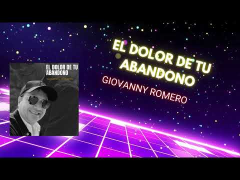 Giovanny Romero - El Dolor de Tu Abandono