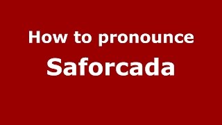 How to pronounce Saforcada