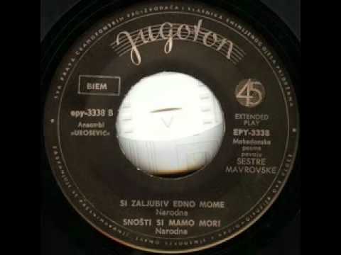 Sestrite Mavrovski - Si zaljubiv edno mome