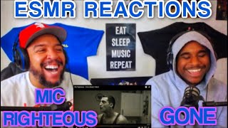 *MIC RIGHTEOUS* &quot;GONE&quot; {ESMR REACTIONS}