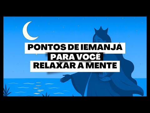 PONTOS DE UMBANDA PARA IEMANJÁ PARA VOCÊ RELAXAR A MENTE!
