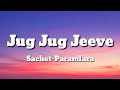 Jug Jug Jeeve Lyrics - Shiddat | Sachet - Parampara | SR Songs
