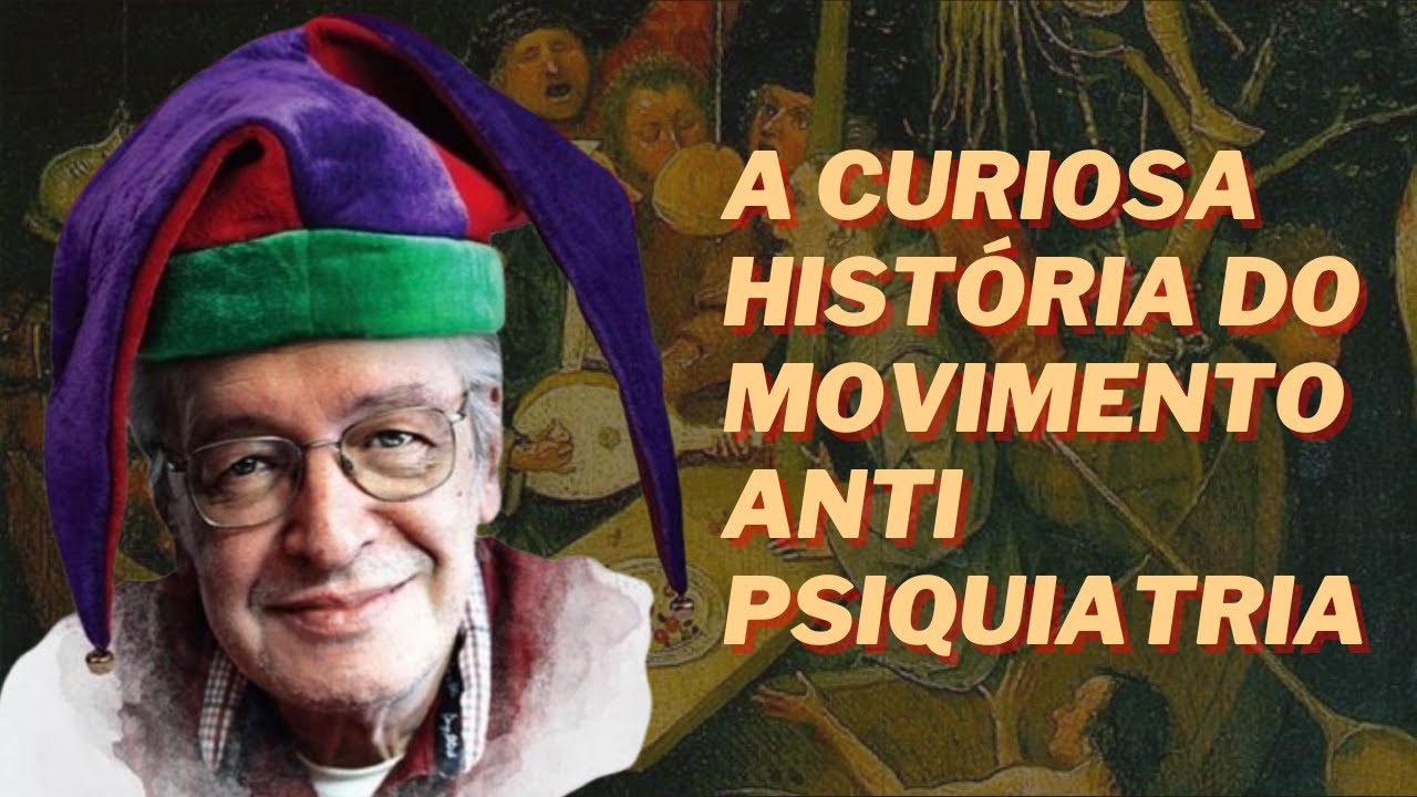 A Curiosa História do Movimento Antipsiquiatria