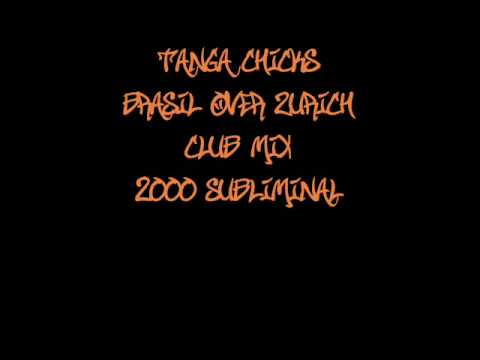Tanga Chicks - Brasil Over Zurich CLUB MIX - 2000 Subliminal