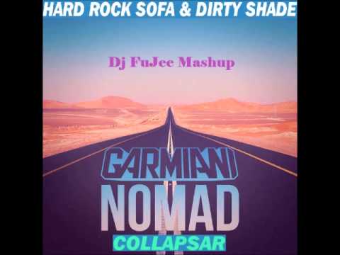 Hard Rock Sofa & Dirty Shade & Garmiani - Nomad Collapsar (Dj FuJee Mashup)