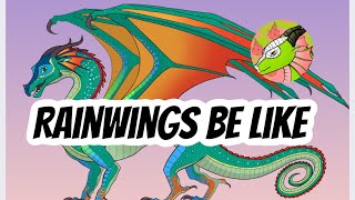RainWings be like