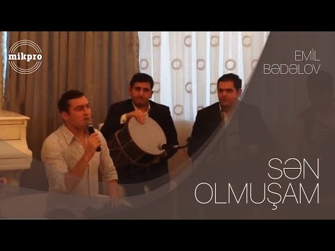 Emil Bədəlov  Sən Olmuşam