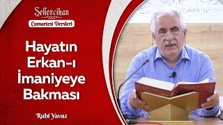 Hayatın Erkân-ı İmaniyeye Bakması | Ruhi Yavuz
