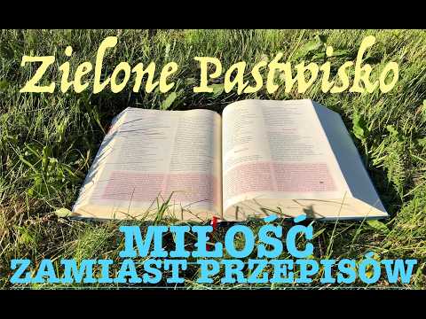 Zielone Pastwisko 15.02.2026 „MIŁOŚĆ ZAMIAST PRZEPISÓW” [# 2430] - Mt 5, 17-37