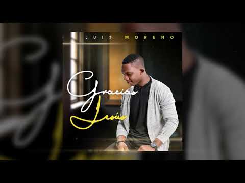 GRACIAS JESUS   LUIS MORENO