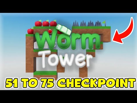 Roblox Worm Tower All Checkpoints [ Checkpoint 51 to 75 ] | Worm Tower Walkthrough 