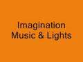 Imagination Music & Lights 