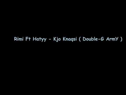 Rimi Ft Hatyy - Kjo Knaqsi ( Double-G ArmY )