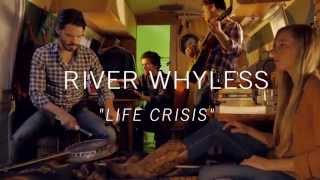River Whyless "Life Crisis"