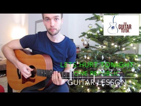 Lets Hurt Tonight Chords / Guitar Lesson by One Republic