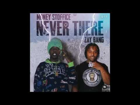 Money Stoffice Ft. ZayBang - NEVER THERE