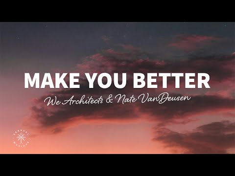 We Architects & Nate VanDeusen - Make Me Better (Lyrics)