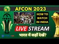 How to Watch AFCON 2023 Online Live Stream in India | Africa Cup of Nations Broadcast | FootballTube
