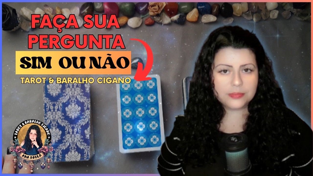 Faça sua Pergunta! Tarot e Baralho Cigano responde SIM ou NÃO + CONSILHO - por Ana Paula