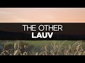 [LYRICS] Lauv - The Other