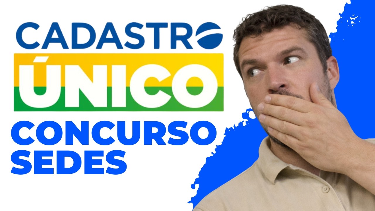 CadÚnico para Concurso SEDES: O Que Você Precisa Entender Antes do Edital