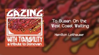 To Susan On the West Coast Waiting - Hamilton Leithauser - Gazing With Tranquility