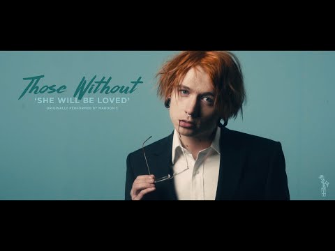 Those Without - She Will Be Loved (Official Music Video)