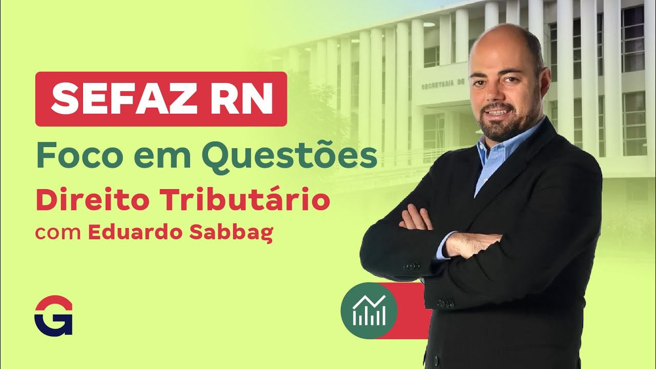 Concurso SEFAZ RN | Foco em Questões | Direito Tributário com Eduardo Sabbag
