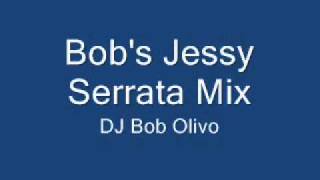 Bob's Jessy Serrata Mix