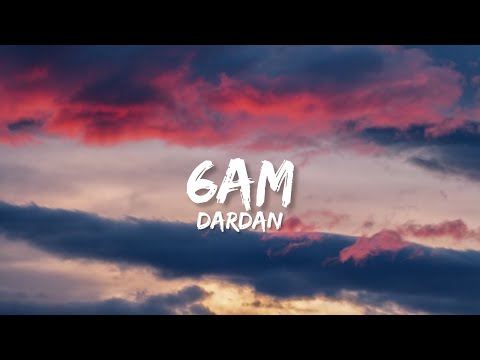 DARDAN - 6AM (Lyrics)