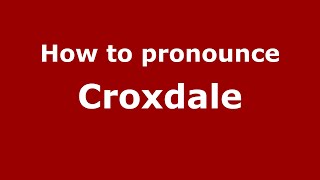 How to pronounce Croxdale