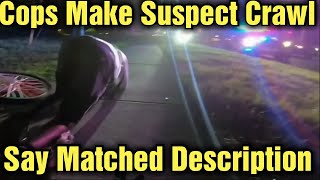 Cops Make Suspect Crawl, Say Matched Description