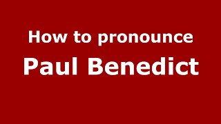 How to pronounce Paul Benedict