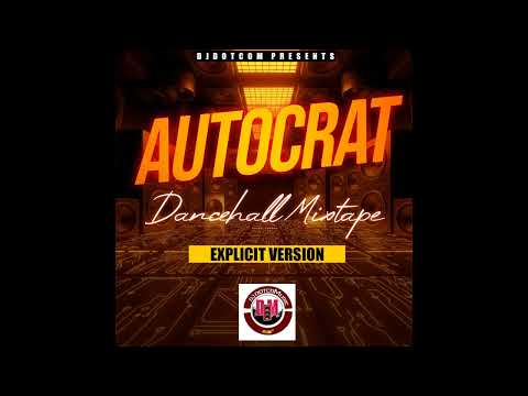 DJ DOTCOM PRESENTS AUTOCRAT DANCEHALL MIX (AUG  - 2025) (EXPLICIT)