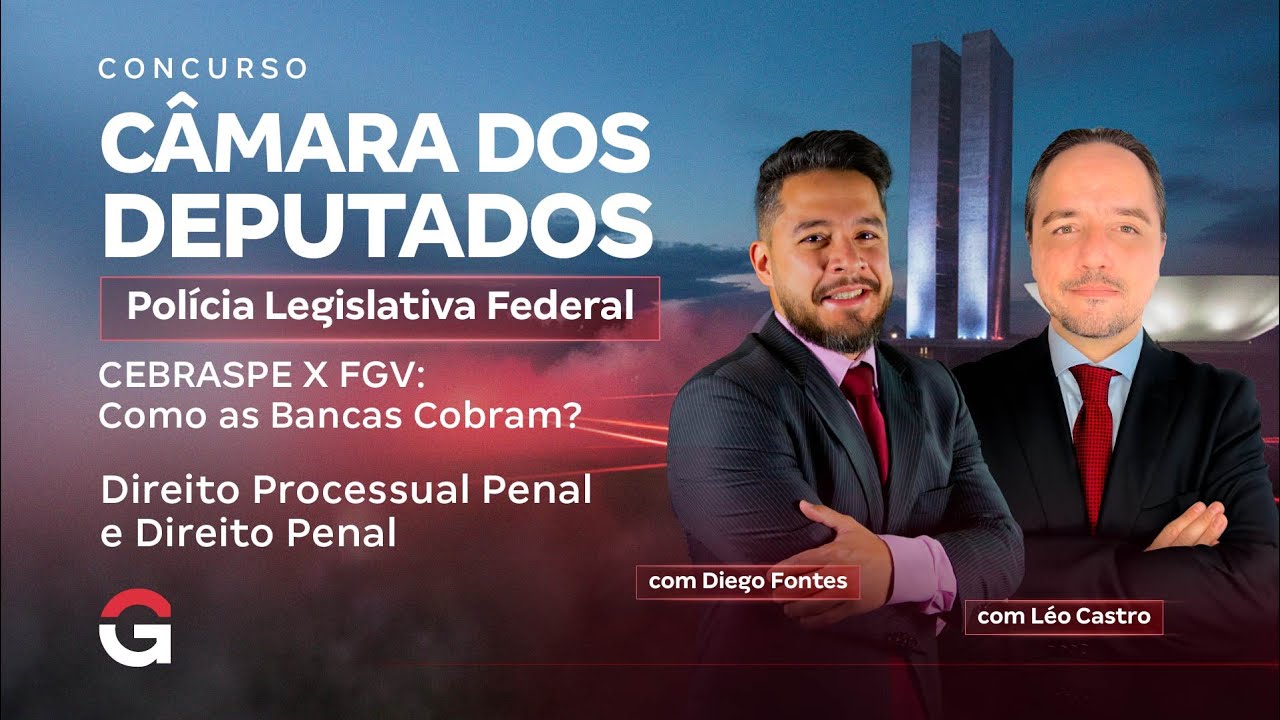 Concurso Câmara dos Deputados PLF | CEBRASPE X FGV: Como as Bancas Cobram Processual e Penal?