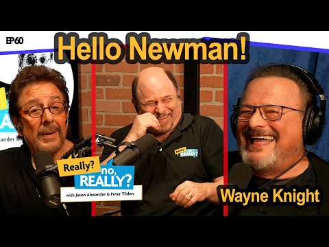Hello Newman: Wayne Knight | Really? no, Really?
