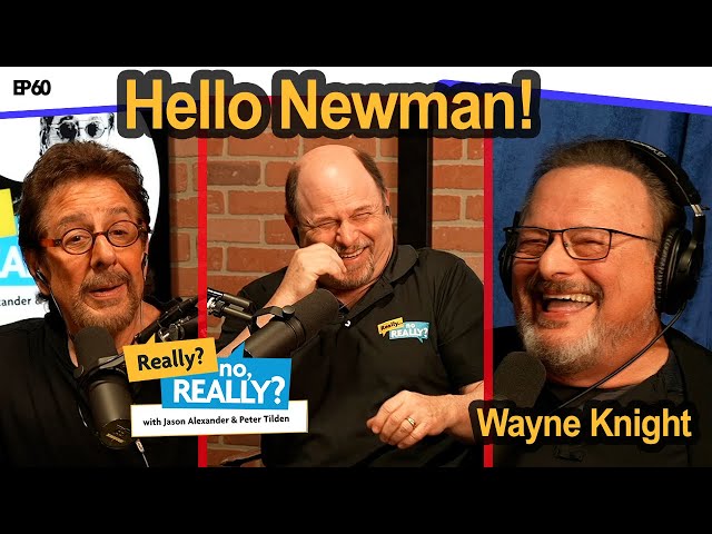 Hello Newman: Wayne Knight | Really? no, Really?