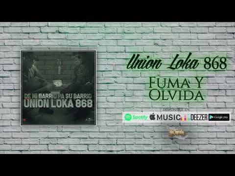 Unión Loka 868 - Fuma Y Olvida
