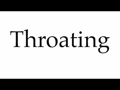 How to Pronounce Throating