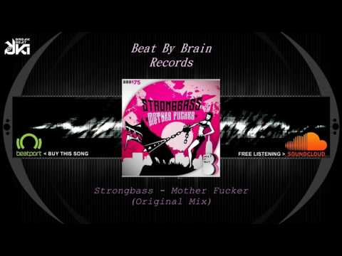 Strongbass - Mother Fucker (Original Mix) Beat By Brain