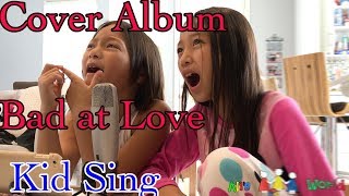 Kid sing Bad at Love by Halsey fun play time