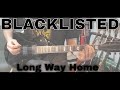 Blacklisted - Long Way Home (Guitar Cover)