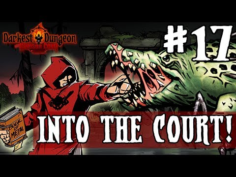 Darkest Dungeon Season 3 - INTO THE COURT! - Episode 17