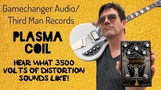 Video thumbnail for 3500 VOLT DISTORTION/FUZZ! Gamechanger/Third Man PLASMA COIL by Pete Thorn