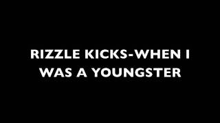 rizzle kicks - when i was a youngster lyrics
