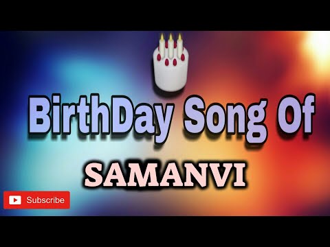 HAPPY BIRTHDAY SAMANVI / HBDSAMANVI / BIRTHDAYSONGWITHNAME