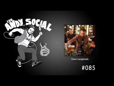 Dave Langlands (The Eternal, Foresters Pub, Terminus Hotel) - EP85 - The Andy Social Podcast